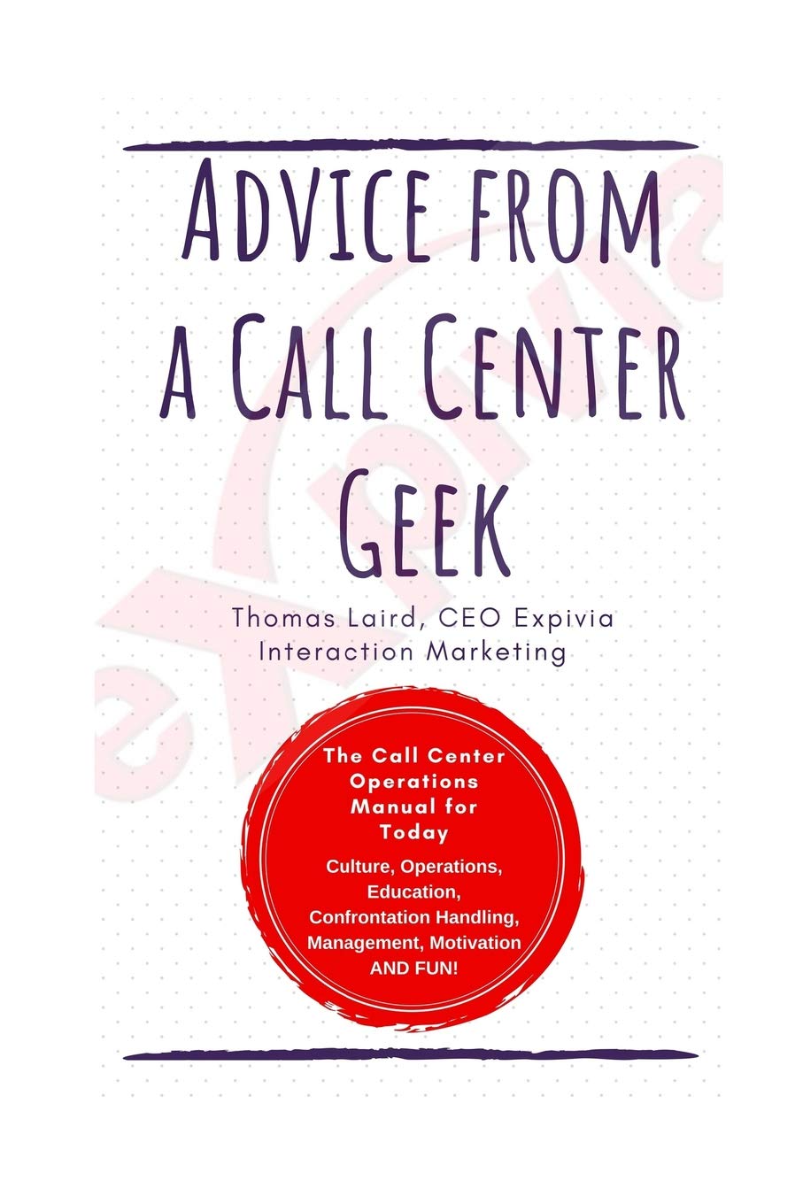 Advice from a Call Center Geek: Rethinking Call Center Operations - 8947