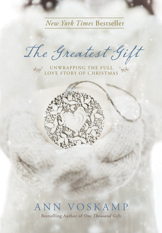 The Greatest Gift: Unwrapping the Full Love Story of Christmas - 7486