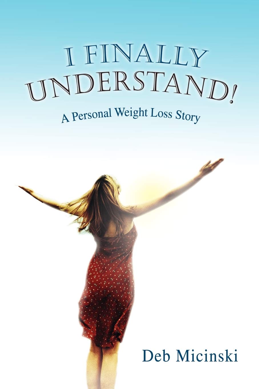 I Finally Understand!: A Personal Weight Loss Story - 8849