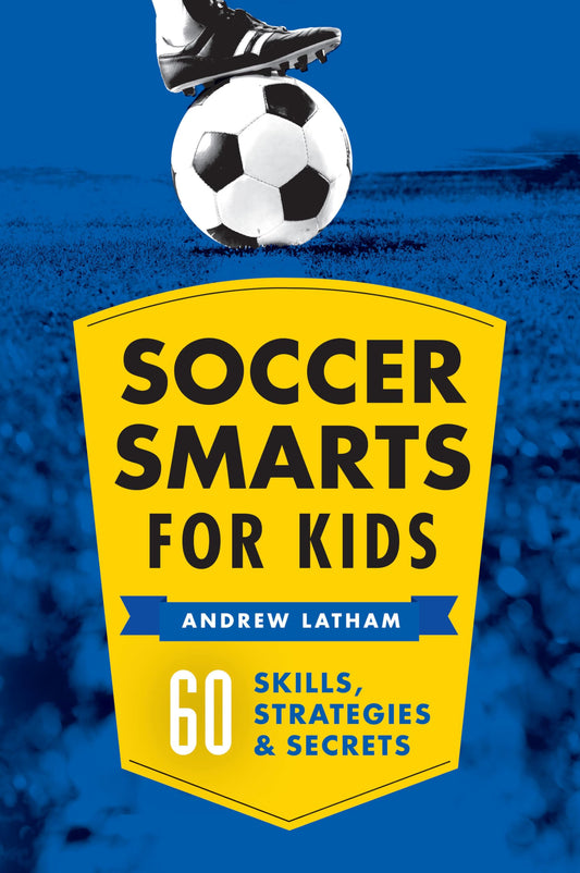 Soccer Smarts for Kids: 60 Skills, Strategies, and Secrets - 3972