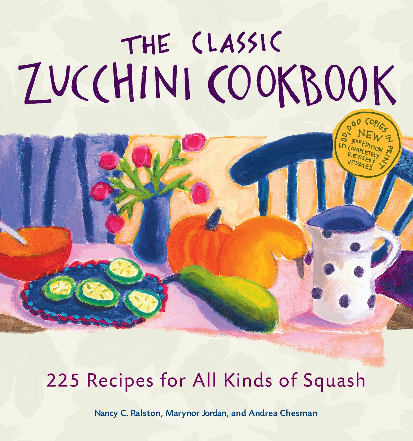The Classic Zucchini Cookbook: 225 Recipes for All Kinds of Squash - 1574