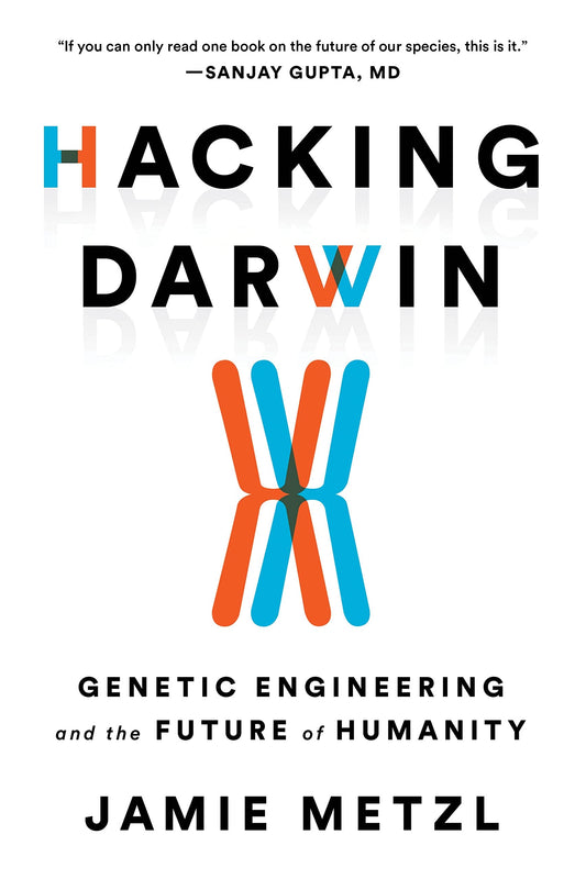 Hacking Darwin: Genetic Engineering and the Future of Humanity - 7330