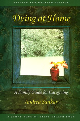 Dying at Home: A Family Guide for Caregiving (A Johns Hopkins Press Health Book) - 1915