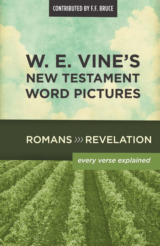 W. E. Vine's New Testament Word Pictures: Romans to Revelation - 4645