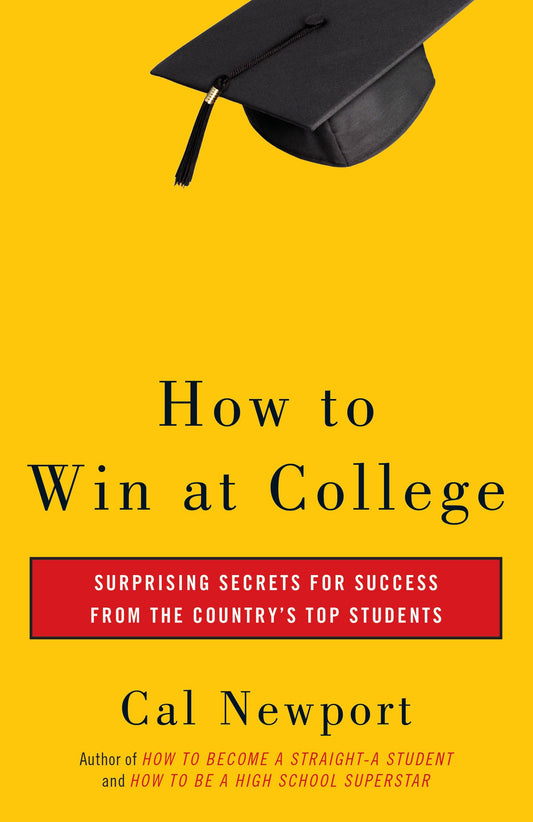 How to Win at College: Surprising Secrets for Success from the Country's Top Students - 8274