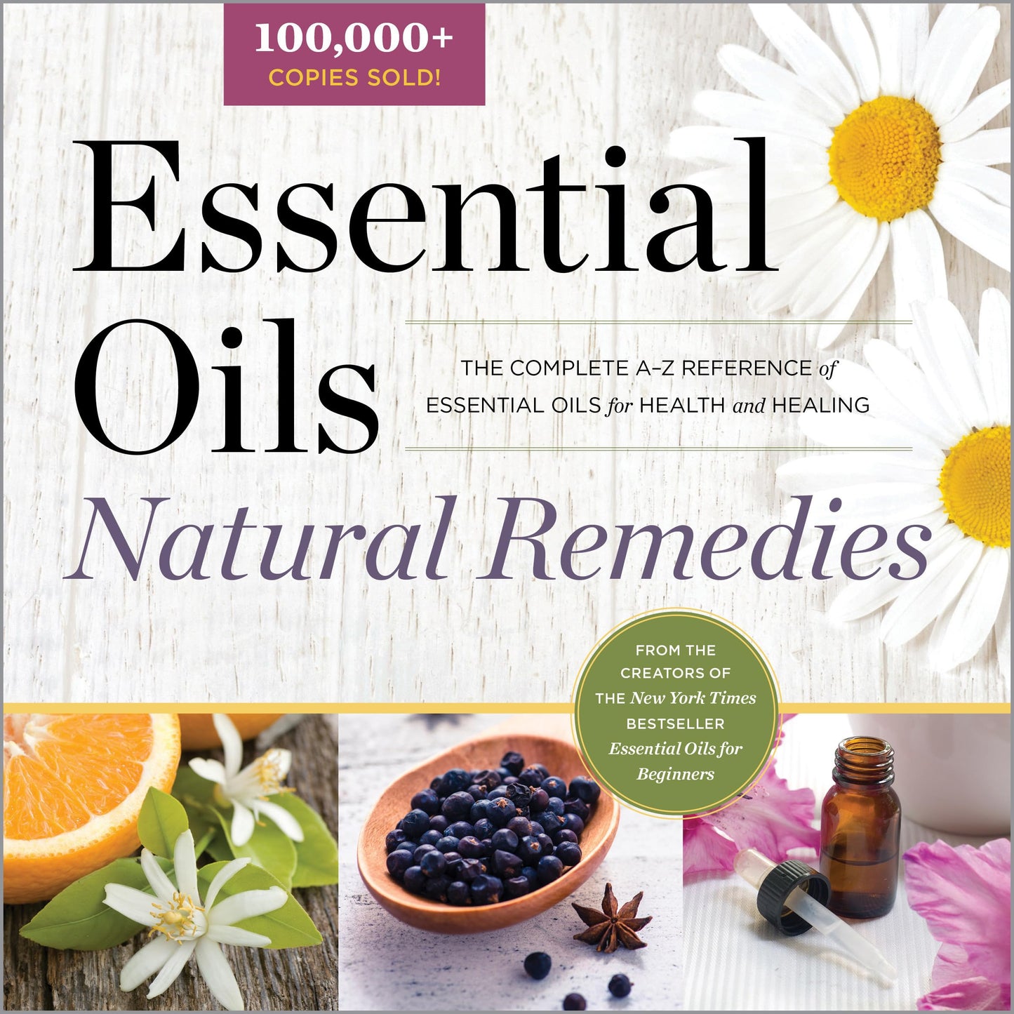 Essential Oils Natural Remedies: The Complete A-Z Reference of Essential Oils for Health and Healing - 1192