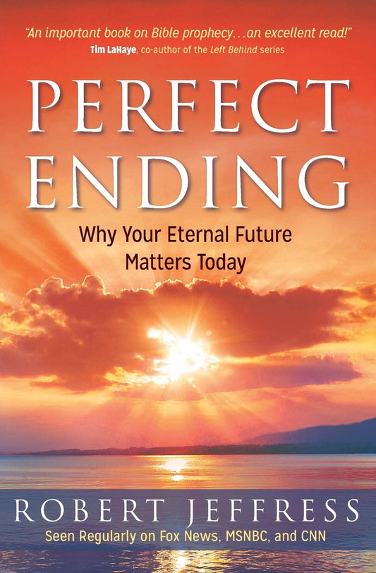Perfect Ending: Why Your Eternal Future Matters Today - 8583