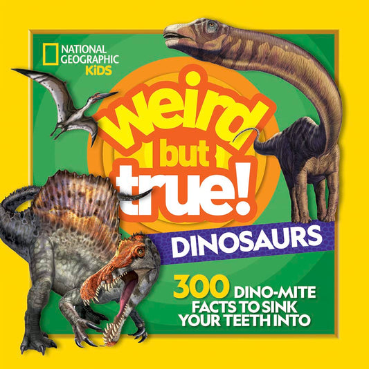 Weird But True! Dinosaurs: 300 Dino-Mite Facts to Sink Your Teeth Into - 2671