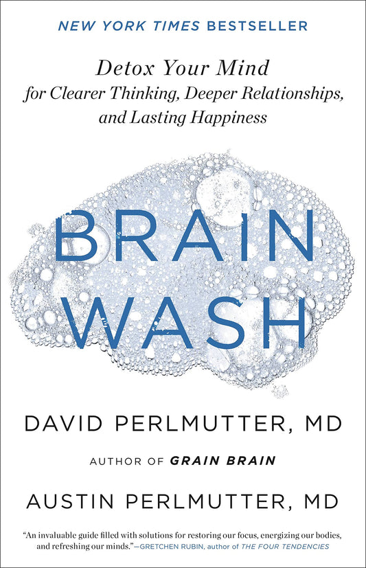 Brain Wash: Detox Your Mind for Clearer Thinking, Deeper Relationships, and Lasting Happiness - 400