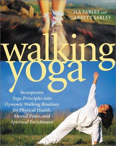 Walking Yoga: Incorporate Yoga Principles into Dynamic Walking Routines for Physical Health, Mental Peace, and Spiritual Enrichment - 2322