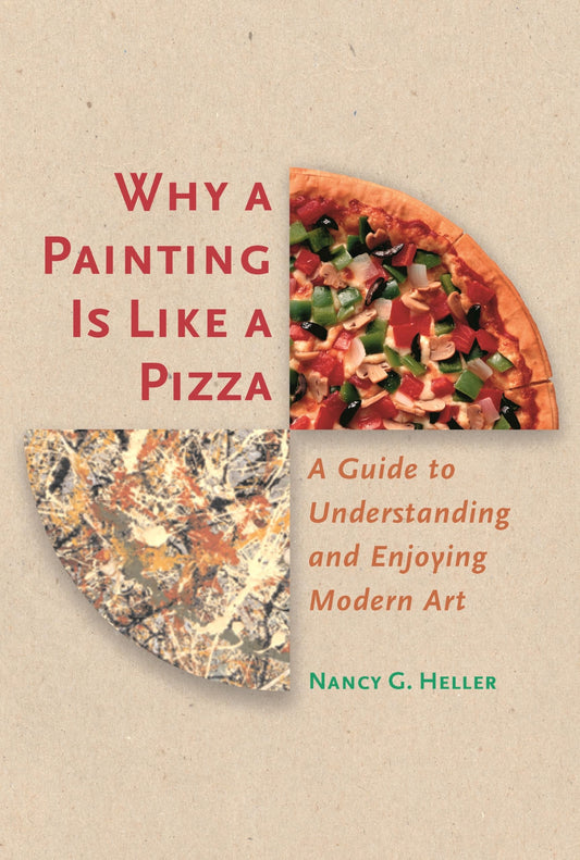 Why a Painting Is Like a Pizza: A Guide to Understanding and Enjoying Modern Art - 9232