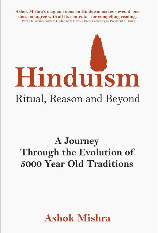 Hinduism - Ritual, Reason and Beyond: A Journey Through the Evolution of 5000 Year Old Traditions - 6532