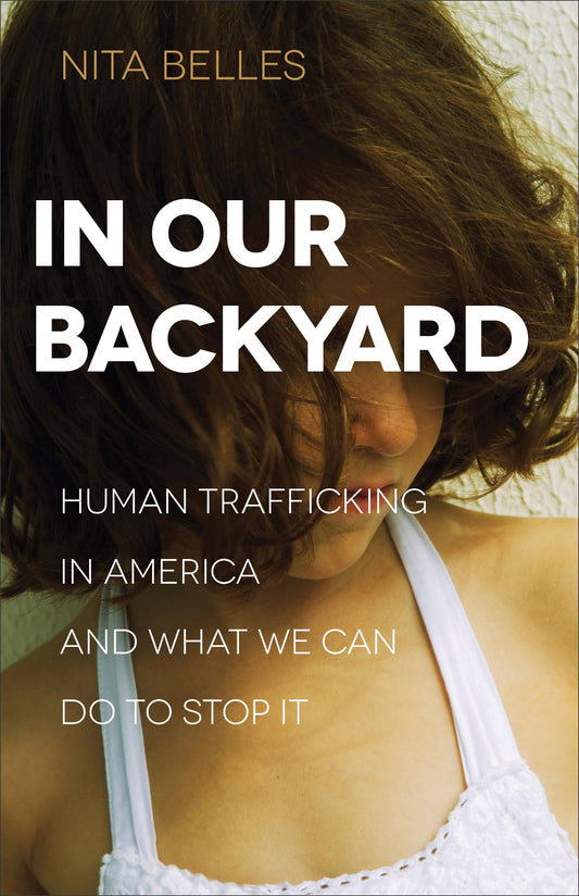 In Our Backyard: Human Trafficking in America and What We Can Do to Stop It - 8702