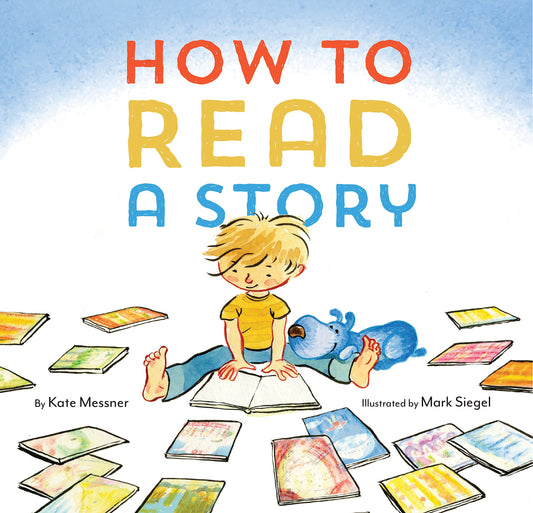 How to Read a Story: (Illustrated Children's Book, Picture Book for Kids, Read Aloud Kindergarten Books) - 9284