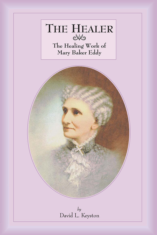 The Healer: The Healing Work of Mary Baker Eddy - 1301