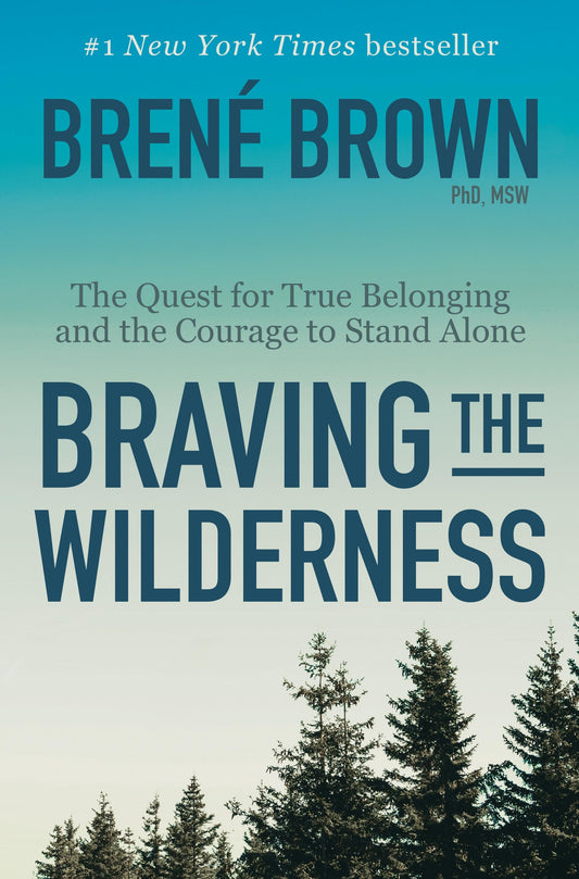 Braving the Wilderness: The Quest for True Belonging and the Courage to Stand Alone - 5246