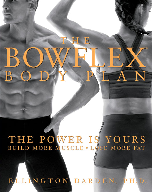 The Bowflex Body Plan: The Power is Yours - Build More Muscle, Lose More Fat - 3273