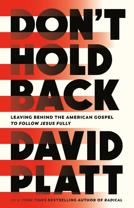 Don't Hold Back: Leaving Behind the American Gospel to Follow Jesus Fully - 4507