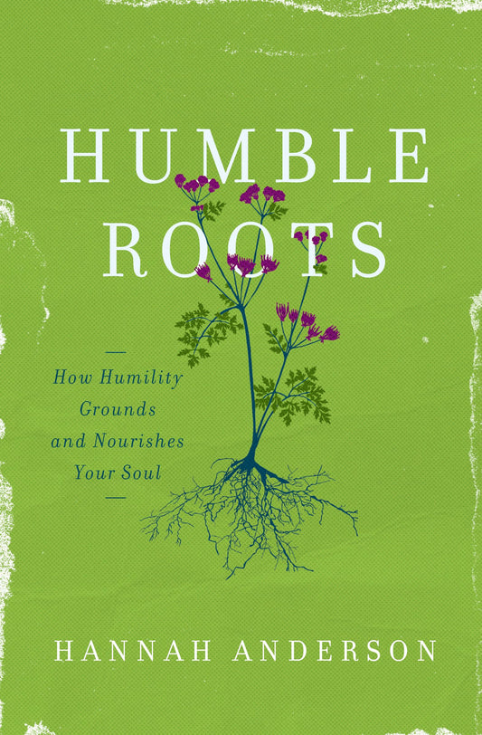 Humble Roots: How Humility Grounds and Nourishes Your Soul - 4958