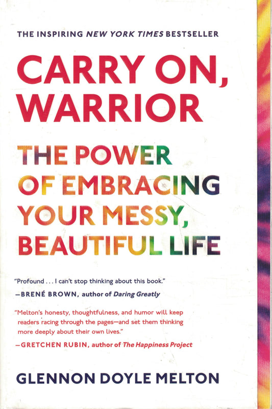 Carry On, Warrior: The Power of Embracing Your Messy, Beautiful Life - 6724