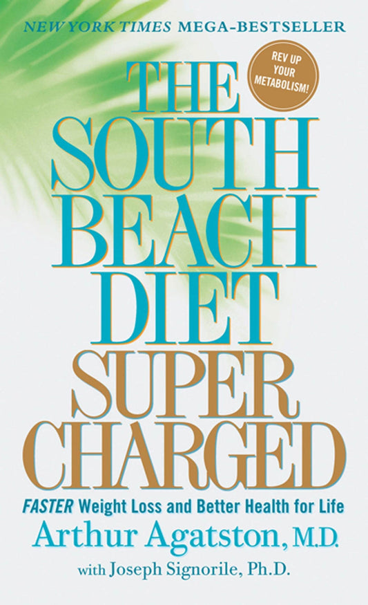 The South Beach Diet Supercharged: Faster Weight Loss and Better Health for Life - 7016