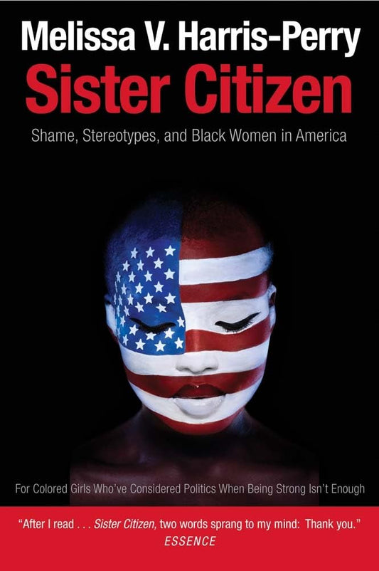 Sister Citizen: Shame, Stereotypes, and Black Women in America - 7025