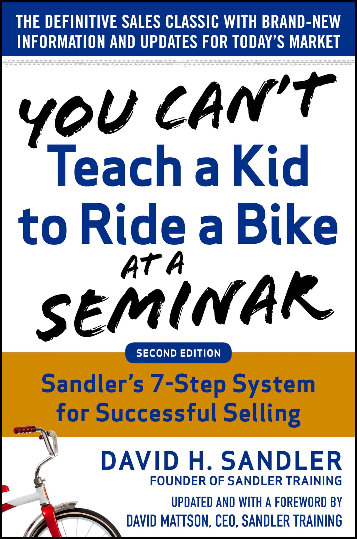 You Can't Teach a Kid to Ride a Bike at a Seminar, 2nd Edition: Sandler Training's 7-Step System for Successful Selling - 9694