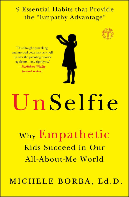 UnSelfie: Why Empathetic Kids Succeed in Our All-About-Me World - 943