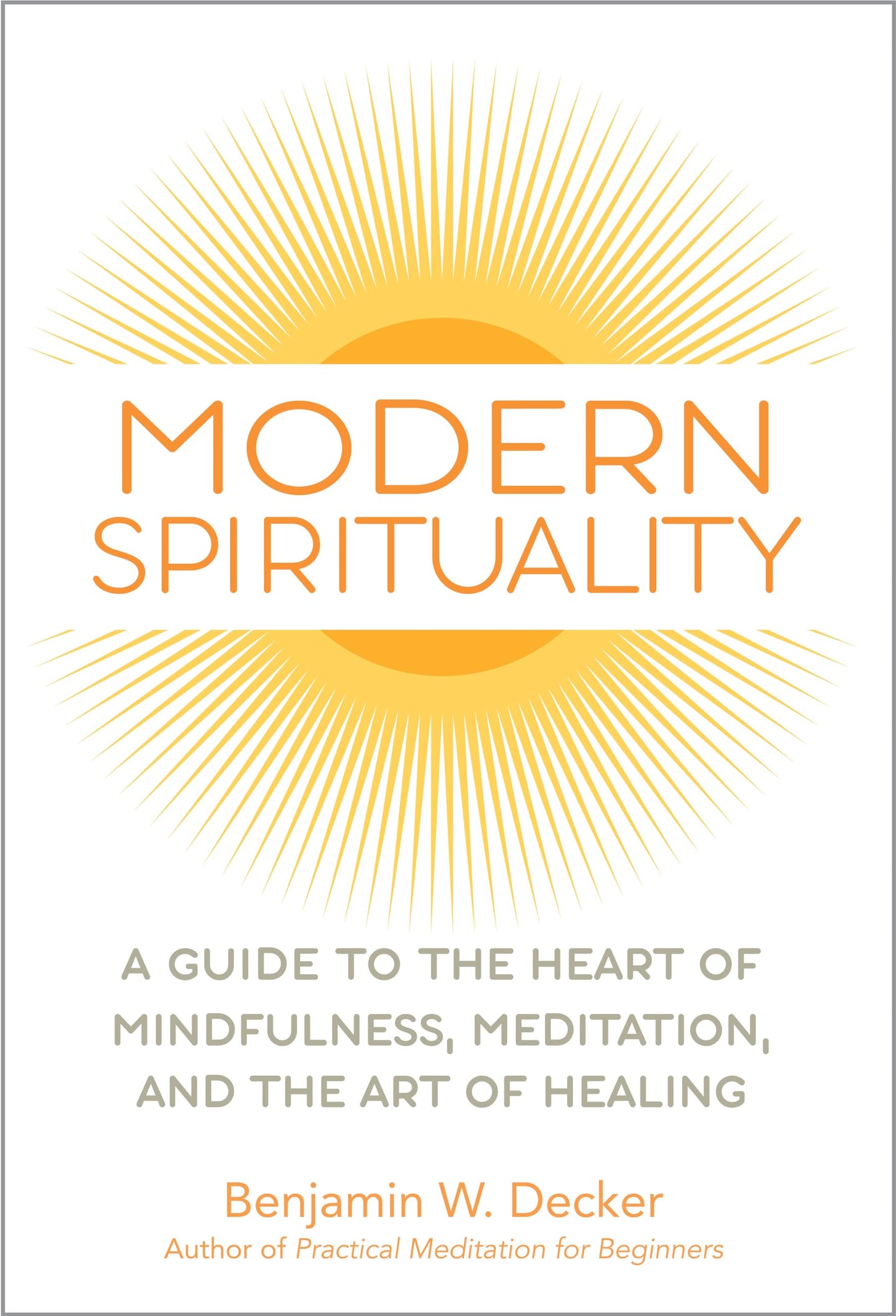 Modern Spirituality: A Guide to the Heart of Mindfulness, Meditation, and the Art of Healing - 2636