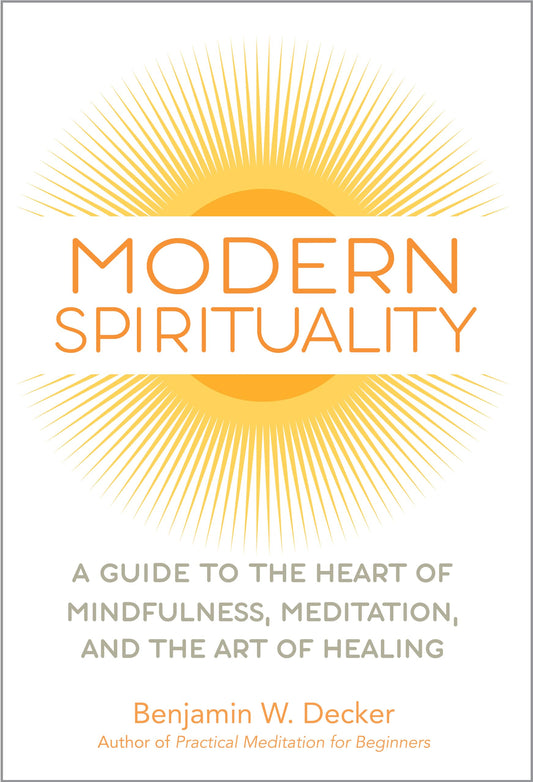Modern Spirituality: A Guide to the Heart of Mindfulness, Meditation, and the Art of Healing - 2636