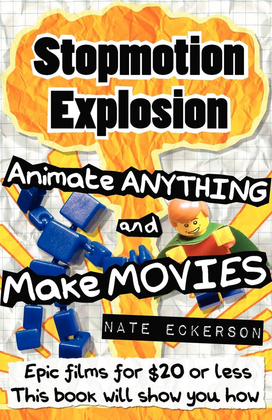 Stopmotion Explosion: Animate Anything and Make Movies- Epic Films for $20 or Less - 3728