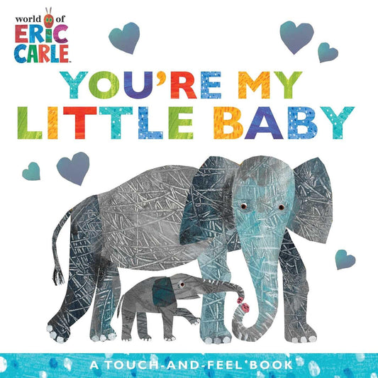 You're My Little Baby: A Touch-and-Feel Book (The World of Eric Carle) - 8827