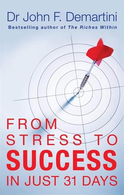 From Stress to Success in Just 31 Days. John F. Demartini - 1675