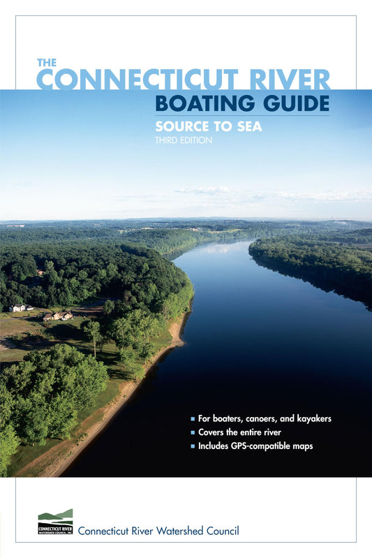 The Connecticut River Boating Guide: Source to Sea, 3rd Edition (Paddling Series) - 7638
