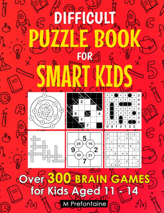 Difficult Puzzle Book for Smart Kids: Over 300 Brain Games for Kids Aged 11 - 14 (Thinking Books for Kids) - 6186