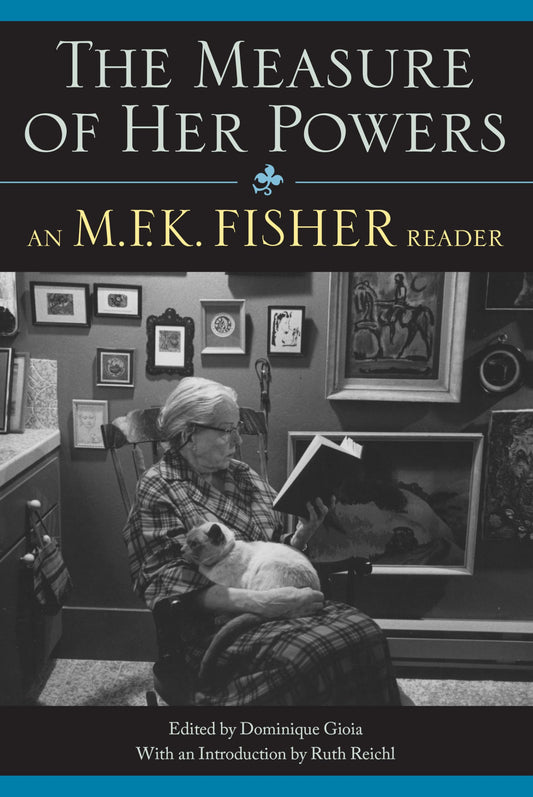 The Measure of Her Powers: An M.F.K. Fisher Reader - 7666