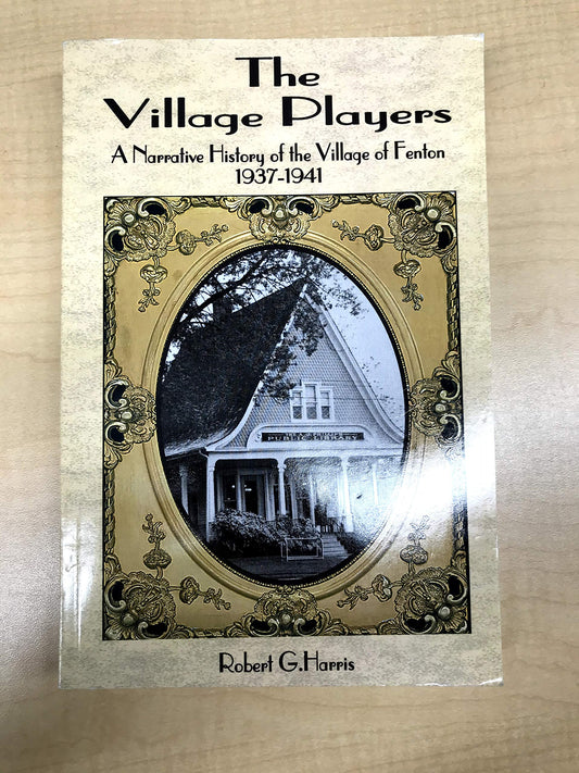 The Village Players (A Narrative History of the Village of Fenton 1937 - 1941) - 5892