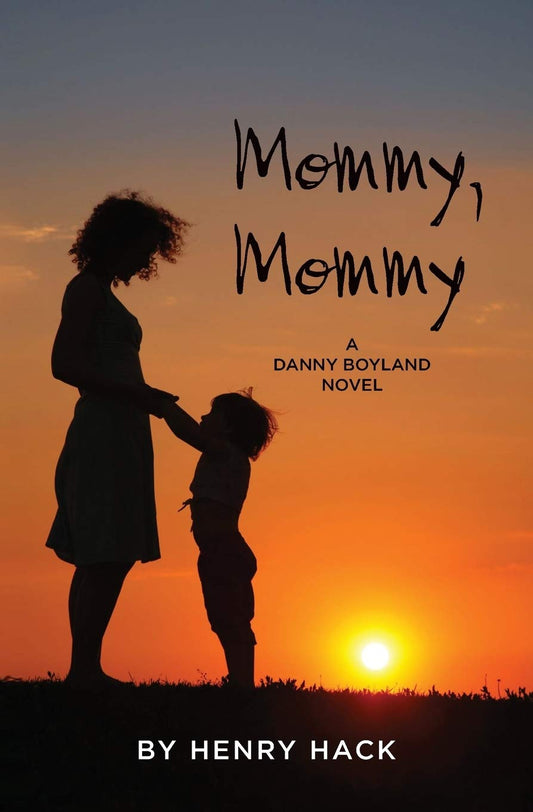 Mommy, Mommy: A Danny Boyland Novel (The Danny Boyland Series) - 37
