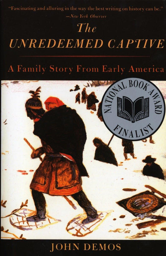 The Unredeemed Captive: A Family Story from Early America - 3744