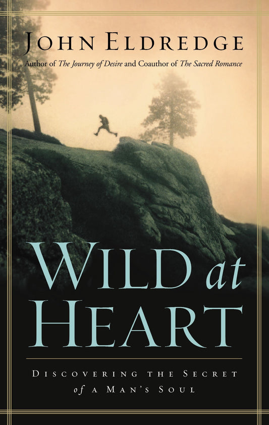 WILD AT HEART: DISCOVERING THE S - 4874