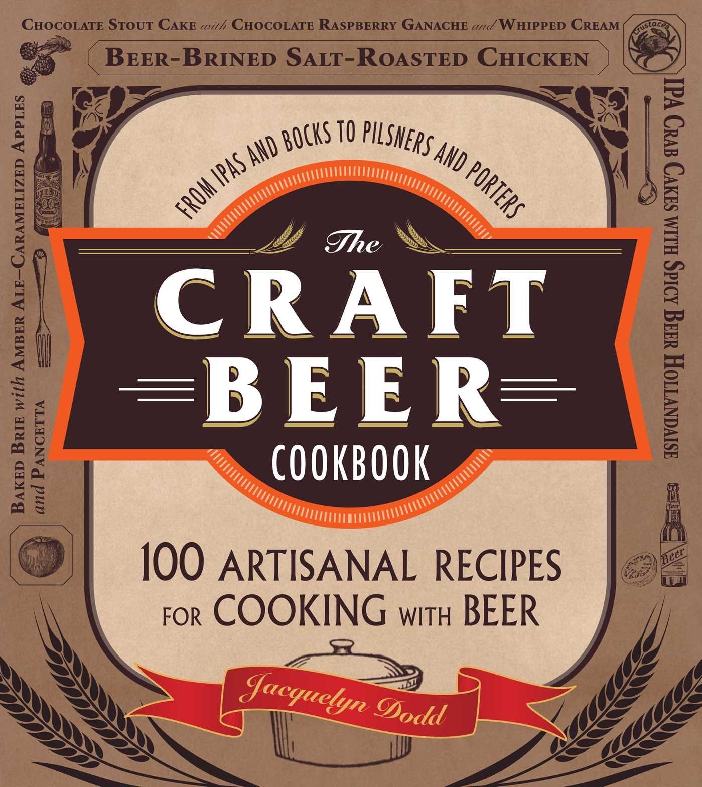The Craft Beer Cookbook: From IPAs and Bocks to Pilsners and Porters, 100 Artisanal Recipes for Cooking with Beer - 8075
