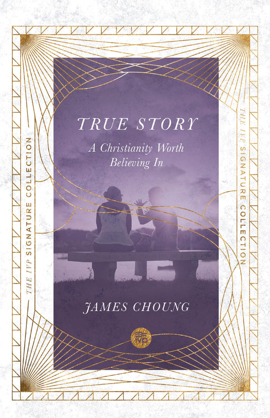 True Story: A Christianity Worth Believing In (The IVP Signature Collection) - 4518
