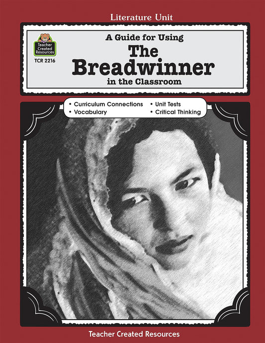 A Guide for Using The Breadwinner in the Classroom: A Guide for Using in the Classroom (Literature Unit (Teacher Created Materials)) - 8582