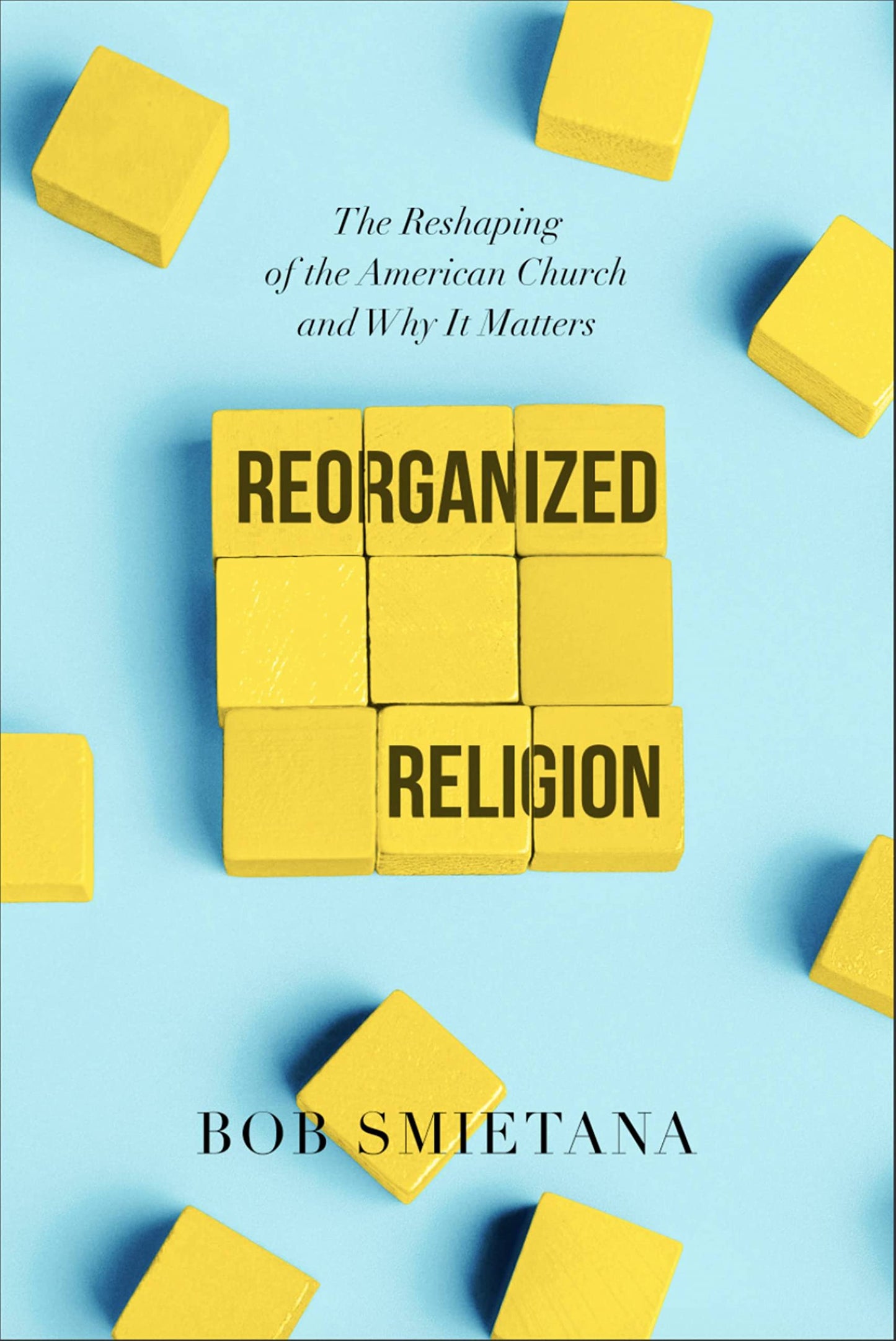 Reorganized Religion: The Reshaping of the American Church and Why it Matters - 7325