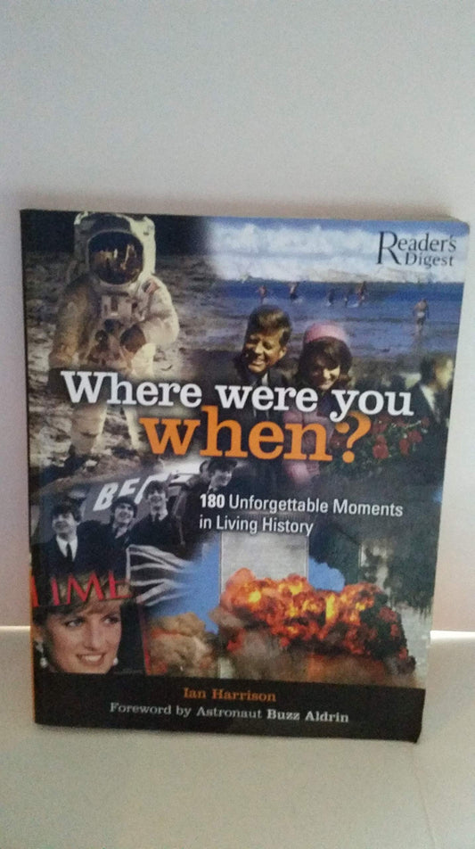 Where Were You When?: 180 Unforgettable Moments in Living History - 3039