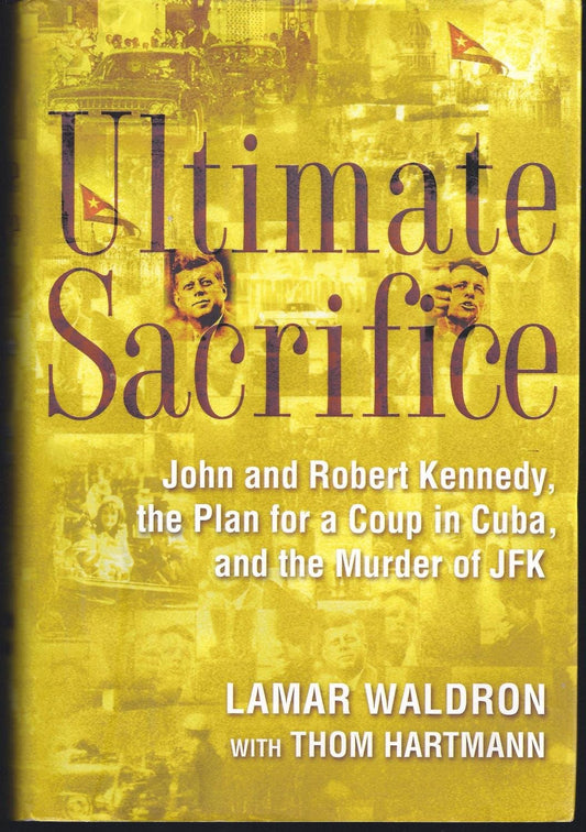 Ultimate Sacrifice: John and Robert Kennedy, the Plan for a Coup in Cuba, and the Murder of JFK - 3480