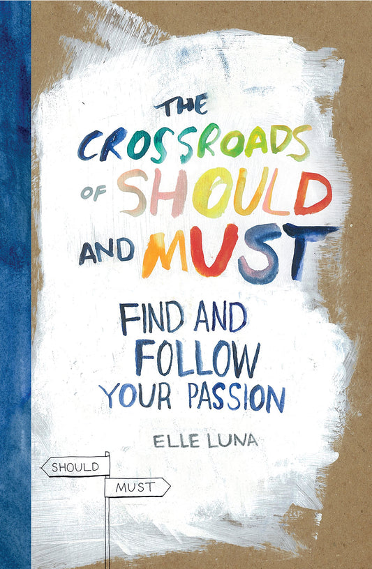 The Crossroads of Should and Must: Find and Follow Your Passion - 3121