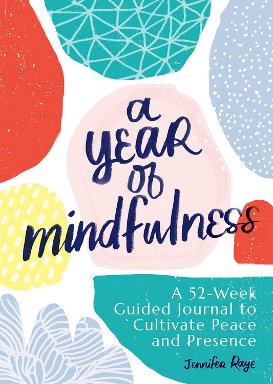 A Year of Mindfulness: A 52-Week Guided Journal to Cultivate Peace and Presence (A Year of Reflections Journal) - 5666