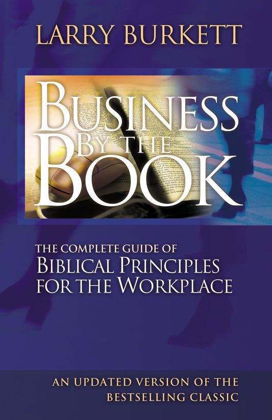Business By The Book: Complete Guide of Biblical Principles for the Workplace - 1351