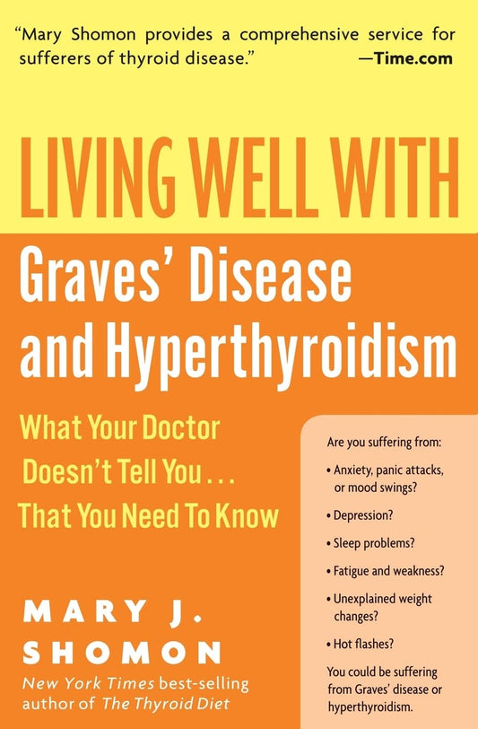 Living Well with Graves' Disease and Hyperthyroidism: What Your Doctor Doesn't Tell You...That You Need to Know - 7200